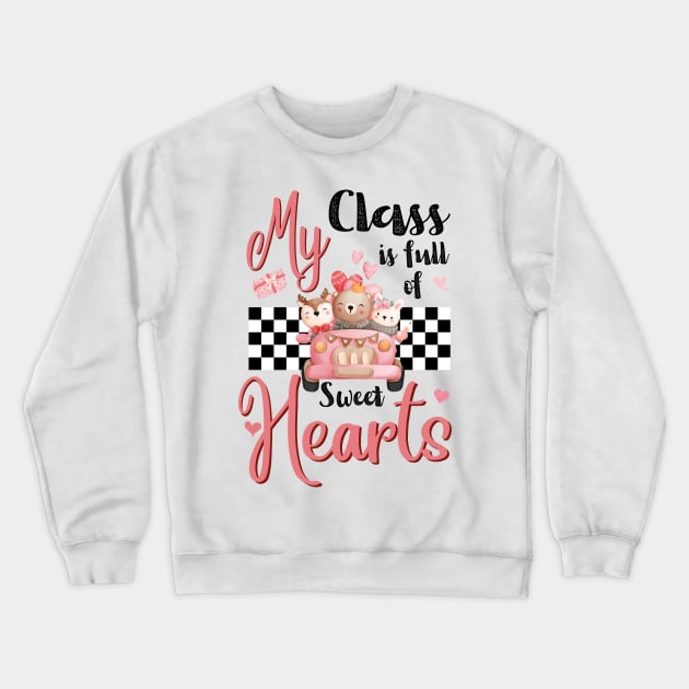 My Class Is Full Of Sweethearts, Retro Teacher Valentines Day Gift Crewneck Sweatshirt by JustBeSatisfied